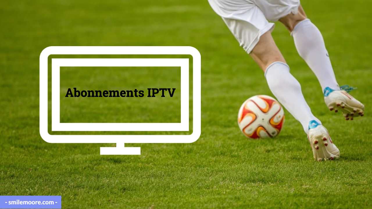 Best IPTV subscriptions in France